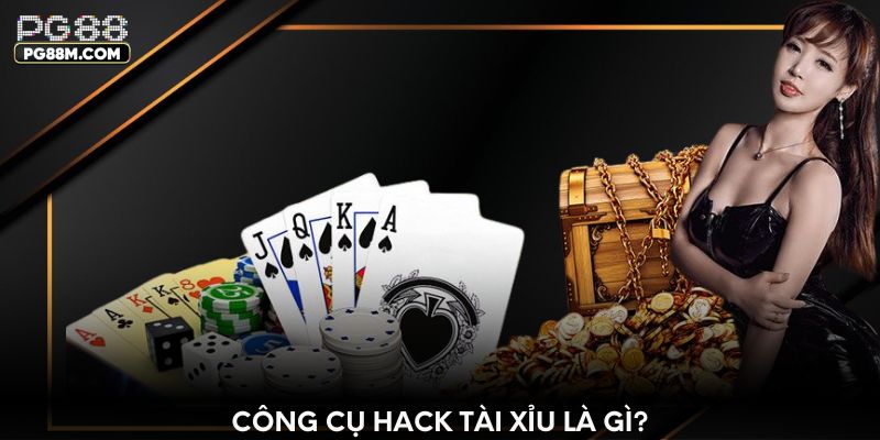 Công cụ hack tài xỉu là gì?