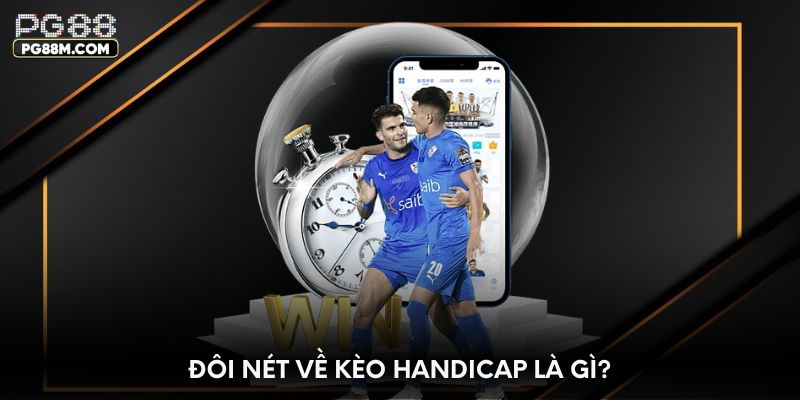Đôi nét về kèo handicap là gì?