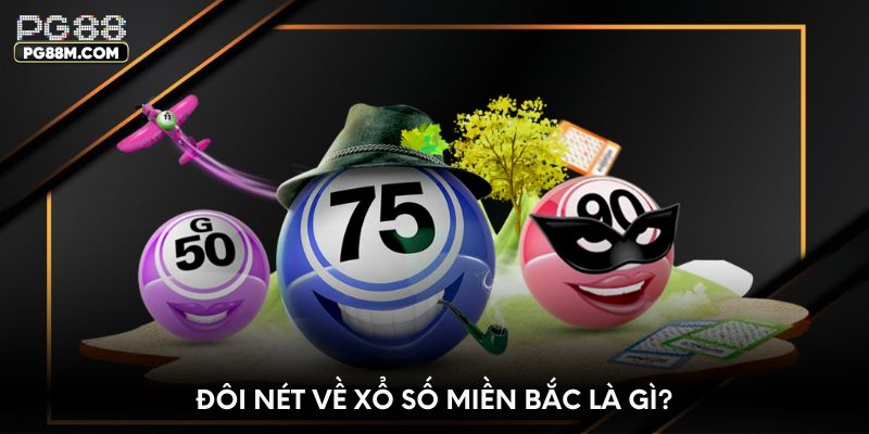 Đôi nét về xổ số miền Bắc là gì?