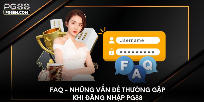 FAQ - Những vấn đề thường gặp khi đăng nhập PG88
