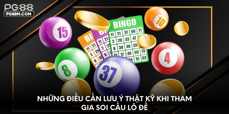 Những điều cần lưu ý thật kỹ khi tham gia soi cầu lô đề