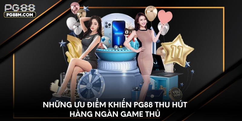 Những ưu điểm khiến PG88 thu hút hàng ngàn game thủ