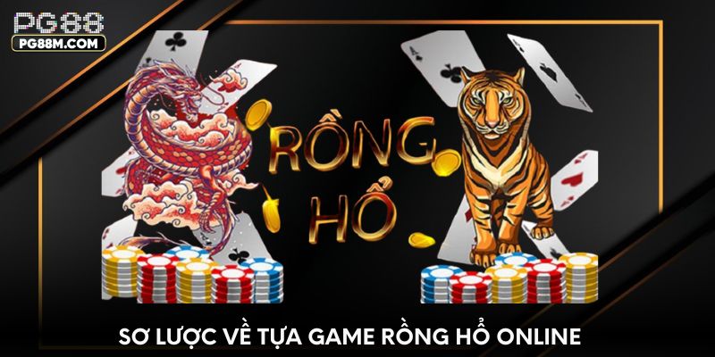 Sơ lược về tựa game rồng hổ online