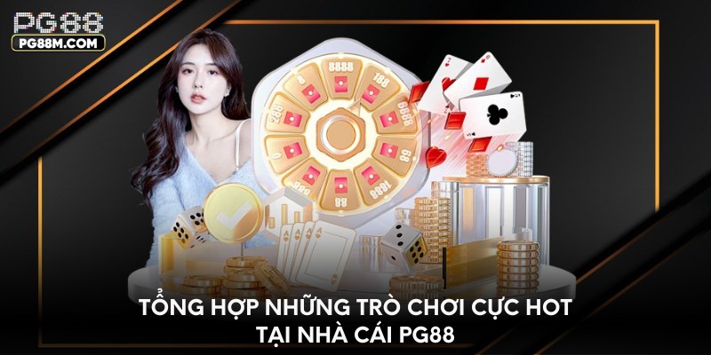 Tổng hợp những trò chơi cực HOT tại nhà cái PG88